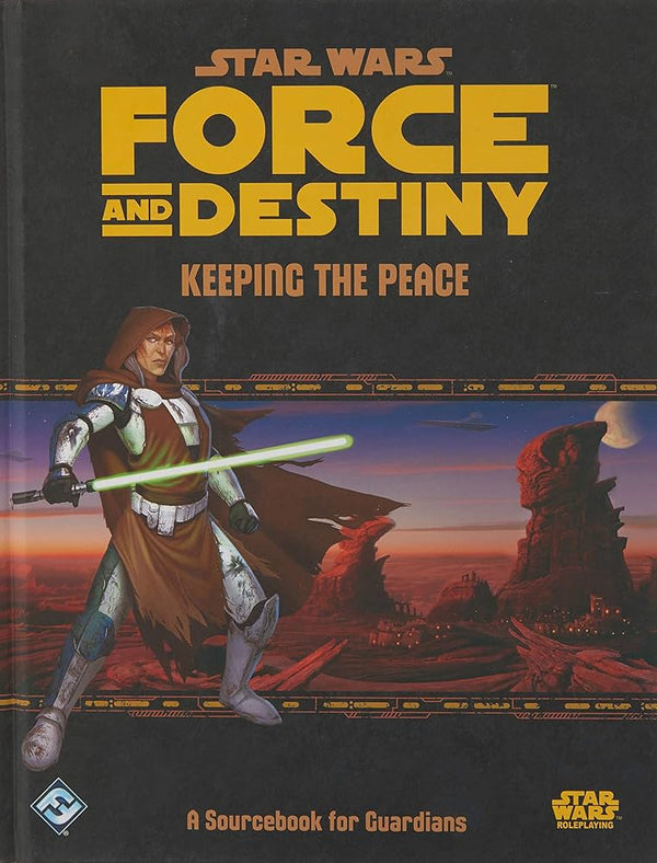 Star Wars RPG - Force and Destiny - Sourcebook - Keeping the Peace