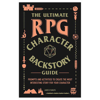 The Ultimate RPG Character Backstory Guide - Prompts and Activities to Create the Most Interesting Story for Your Character