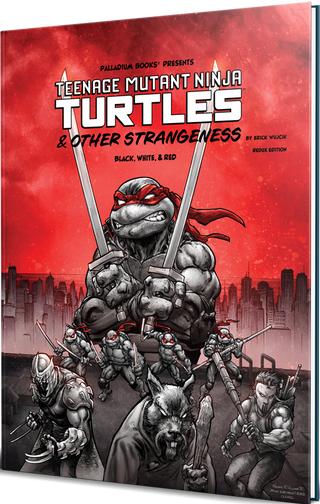 Teenage Mutant Ninja Turtles (TMNT) RPG - & Other Strangeness (Black, White, and Red Edition)