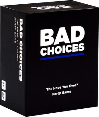 Bad Choices - The Have You Ever? Party Game