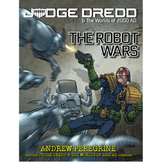 Judge Dredd & the Worlds of 2000 AD RPG - The Robot Wars Sourcebook