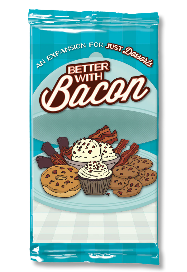 Just Desserts - Better With Bacon Expansion Pack